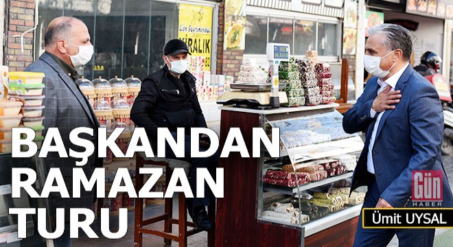 Başkan Uysal dan esnafa ramazan turu