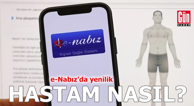e-Nabız’da yenilik: Hastam nasıl