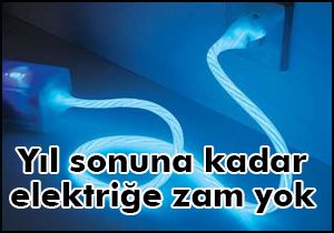 Yıl sonuna kadar elektriğe zam yok