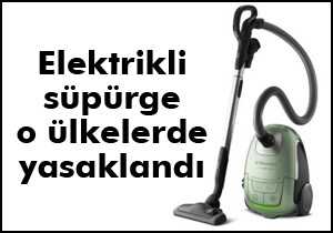 Elektrikli süpürge o ülkelerde yasaklandı