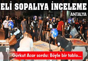 Antalya'da eli sopalı 'Siviller'e inceleme