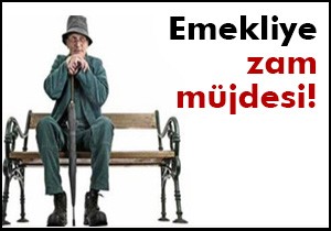 Emekliye zam müjdesi