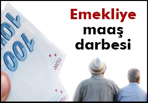 Emekliye maaş darbesi