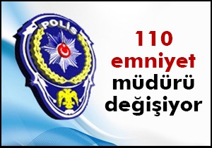 110 emniyet müdürü değişiyor