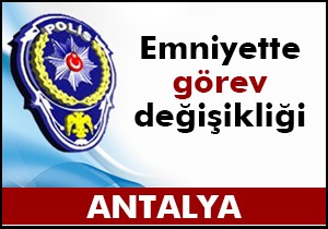 Emniyette görev değişikliği