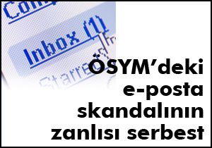 ÖSYM’deki e-posta skandalının zanlısı serbest
