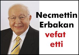 Erbakan vefat etti