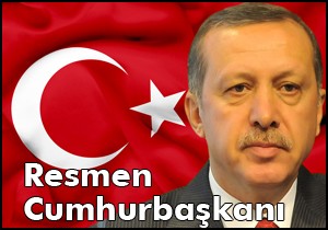 Erdoğan resmen cumhurbaşkanı