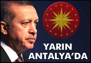 Cumhurbaşkanı yarın Antalya'da