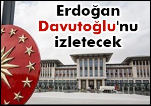 Erdoğan Davutoğlu nu izletecek