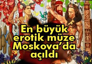 Dünyanın en büyük erotik müzesi Moskova'da açıldı