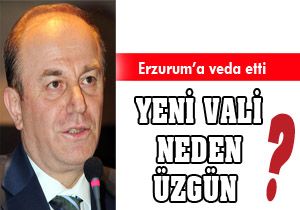 Yeni vali neden üzgün?