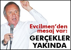 Evcilmen; Yakında herşeyi açıklayacağım