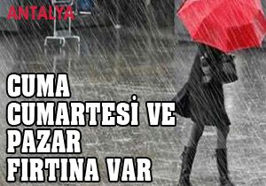 Antalya'da cuma, cumartesi ve pazar fırtına var