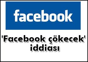 'Facebook çökecek' iddiası