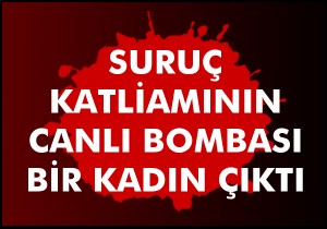İddia: Canlı bomba bir kadın