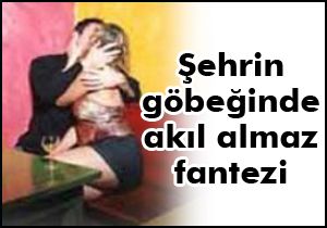 Nişantaşı'nda akıl almaz fantezi