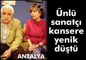 Kansere yenik düştü