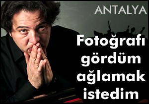 FAZIL SAY: FOTOĞRAFI GÖRÜNCE AĞLAMAK İSTEDİM