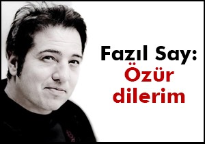 Fazıl Say  özür diledi 