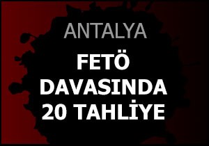 Antalya'da FETÖ davasında 20 tahliye