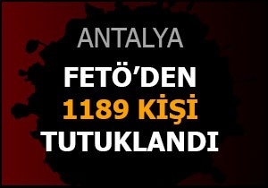 FETÖ'den 1189 kişi tutuklandı
