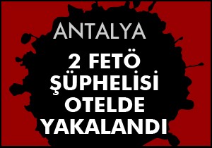 FETÖ'den aranan 2 şüpheli tatilde yakalandı