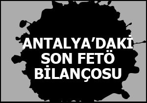 Antalya da FETÖ den kaç kişi tutuklu?