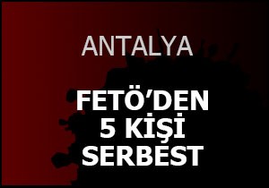 FETÖ'den 5 tahliye
