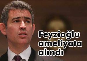 Metin Feyzioğlu ameliyata alındı