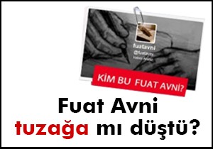 'Fuat Avni tuzağa düştü' iddiası!