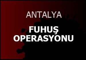 Manavgat'ta fuhuş operasyonu