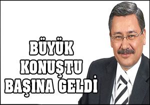 Büyük konuştu başına geldi