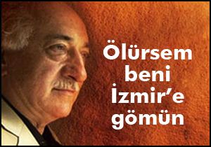 Fettullah Gülen, İzmir'e defnedilmeyi vasiyet etti
