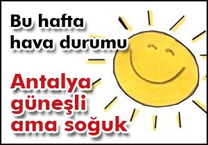 Antalya güneşli ama soğuk