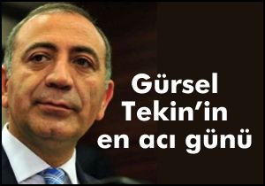 Gürsel Tekin’in en acı günü