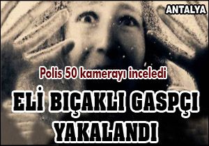 Eli bıçaklı gaspçı yakalandı