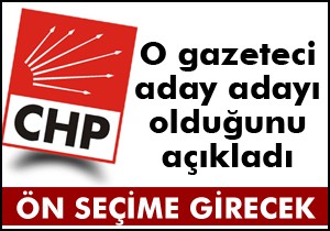 O gazeteci de aday adayı oluyor