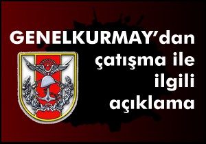 GENELKURMAY'DAN AÇIKLAMA