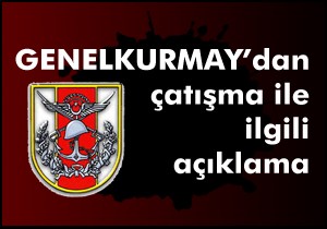 GENELKURMAY DAN AÇIKLAMA