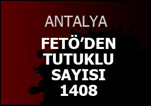 FETÖ'den tutuklu sayısı 1408