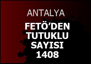 FETÖ den tutuklu sayısı 1408