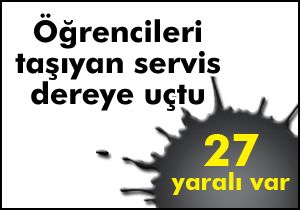 Çanakkale gezisinden dönen öğrencileri taşıyan midibüs dereye uçtu