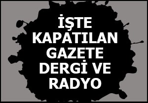 Kapatılan gazete, dergi ve radyolar