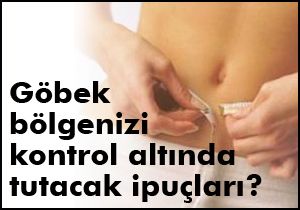 Göbek bölgenizi kontrol altında tutacak ipuçları