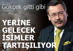 Gökçek'in yerine kim gelecek?