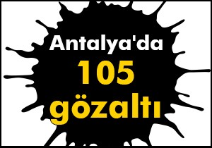 Antalya'da 'Huzur' operasyonu