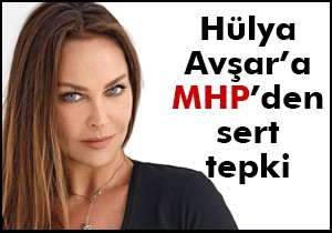 MHP'den Hülya Avşar'a büyük tehdit!