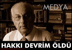 Hakkı Devrim hayatını kaybetti!