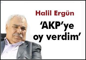 Halil Ergün: AKP'ye oy verdim